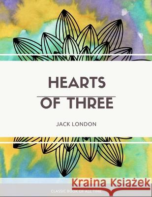 Hearts of Three Jack London 9781973851721 Createspace Independent Publishing Platform - książka