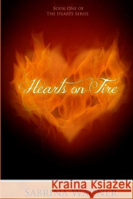 Hearts on Fire Sabrina Wagner 9781539413264 Createspace Independent Publishing Platform - książka