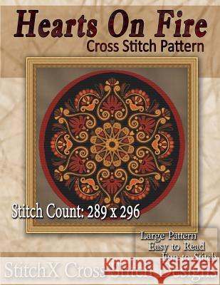 Hearts on Fire Cross Stitch Pattern Tracy Warrington Stitchx 9781500378790 Createspace - książka