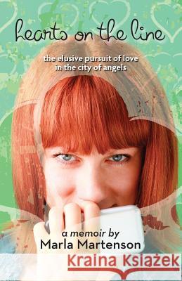 Hearts on the Line: the elusive pursuit of love in the city of angels Martenson, Marla 9781477473184 Createspace - książka