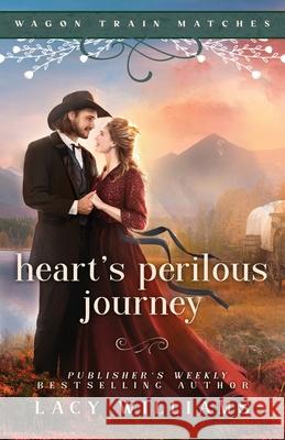 Heart's Perilous Journey Lacy Williams 9781960248244 Lacy Williams Books LLC - książka