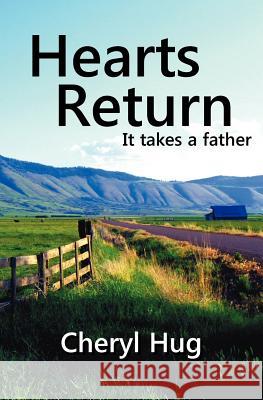 Hearts Return: It Takes a Father Cheryl Hug 9780982270707 Hug Publishing - książka