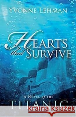 Hearts That Survive: A Novel of the Titanic Lehman, Yvonne 9781426744884 Abingdon Press - książka
