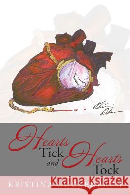 Hearts Tick and Hearts Tock Kristina Gockenbach 9781493123049 Xlibris Corporation - książka