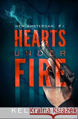 Hearts Under Fire Kelly Wyre 9781709207143 Independently Published - książka