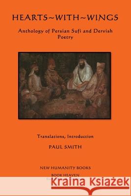 Hearts with Wings: Anthology of Persian Sufi and Dervish Poetry Various                                  Paul Smith 9781479391264 Createspace - książka