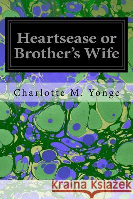 Heartsease or Brother's Wife Charlotte M. Yonge 9781546334613 Createspace Independent Publishing Platform - książka