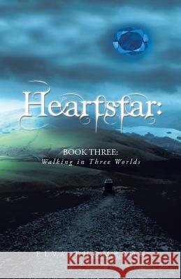 Heartstar: Book Three: Walking in Three Worlds Elva Thompson 9781532041150 iUniverse - książka
