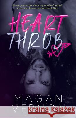 Heartthrob: A Single Dad Romantic Comedy Magan Vernon 9781091143067 Independently Published - książka