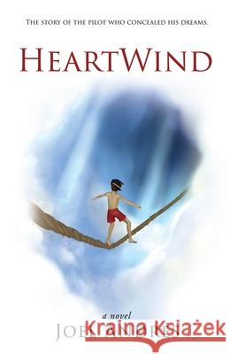 HeartWind (English Edition): The story of the pilot who concealed his dreams. Joel Andres 9781662800863 Xulon Press - książka