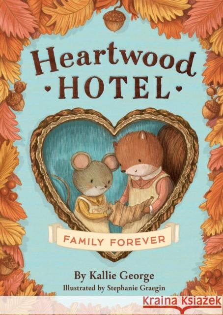 Heartwood Hotel: Family Forever Kallie George 9780316567749 Little, Brown Books for Young Readers - książka
