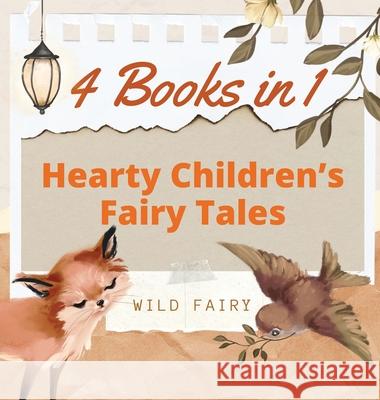 Hearty Children's Fairy Tales: 4 Books in 1 Wild Fairy 9789916658543 Magical Fairy Tales Publishing - książka