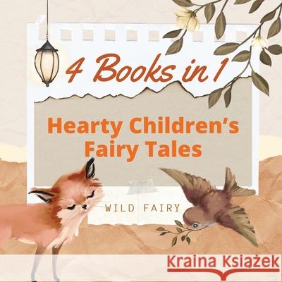 Hearty Children's Fairy Tales: 4 Books in 1 Wild Fairy 9789916658550 Magical Fairy Tales Publishing - książka