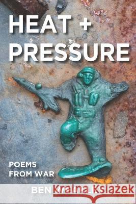Heat + Pressure: Poems from War Ben Weakley 9781953665140 Middle West Press LLC - książka