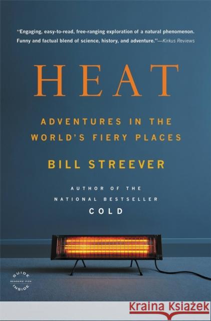 Heat: Adventures in the World's Fiery Places Streever, Bill 9780316105323  - książka