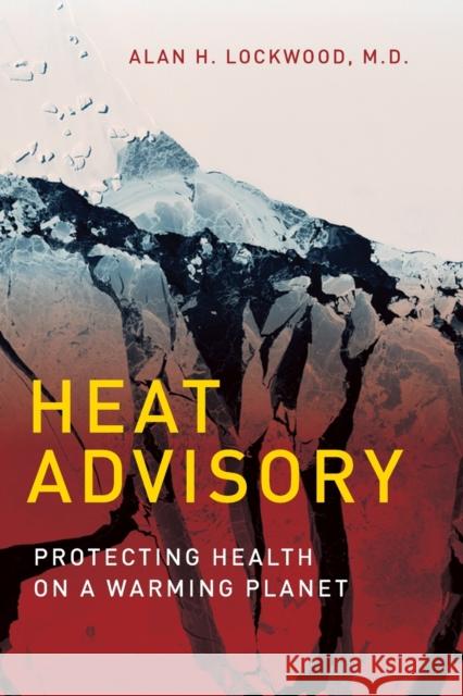 Heat Advisory: Protecting Health on a Warming Planet Lockwood, Alan H. 9780262534482 John Wiley & Sons - książka