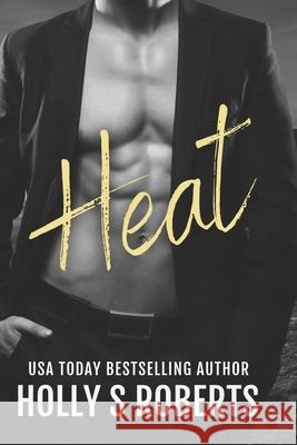 Heat: An alpha male criminal Romance Holly S. Roberts 9781517794408 Createspace Independent Publishing Platform - książka