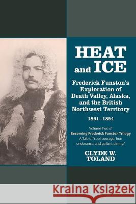 Heat and Ice Clyde W Toland 9781953583383 Flint Hills Publishing - książka