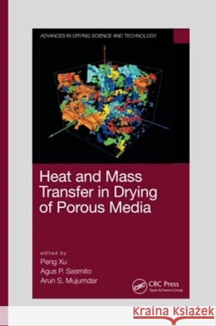 Heat and Mass Transfer in Drying of Porous Media Peng Xu Agus P. Sasmito Arun S. Mujumdar 9780367779399 CRC Press - książka