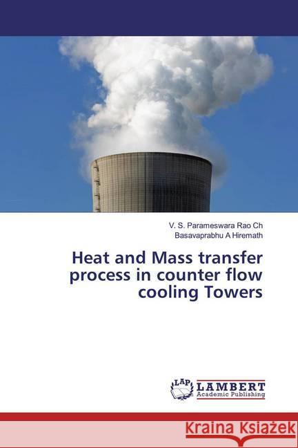 Heat and Mass transfer process in counter flow cooling Towers Ch, V. S. Parameswara Rao; A Hiremath, Basavaprabhu 9786139456048 LAP Lambert Academic Publishing - książka