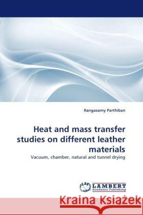 Heat and Mass Transfer Studies on Different Leather Materials Rangasamy Parthiban 9783844399127 LAP Lambert Academic Publishing - książka