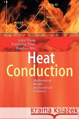 Heat Conduction: Mathematical Models and Analytical Solutions Wang, Liqiu 9783642093340 Springer - książka