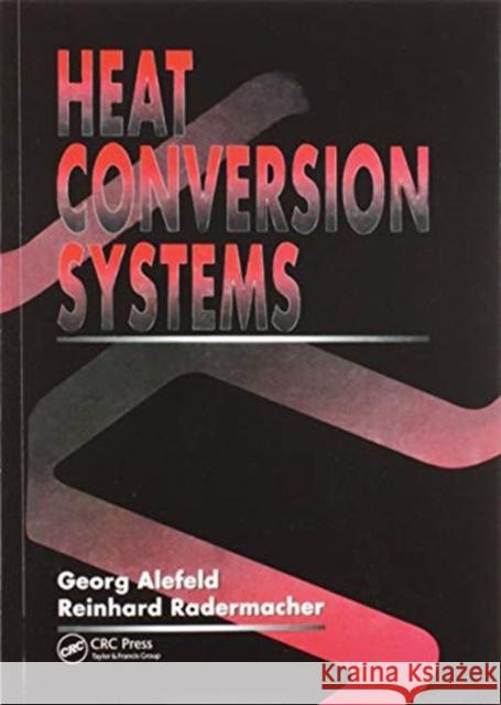 Heat Conversion Systems Georg Alefeld Reinhard Radermacher 9780367449759 CRC Press - książka