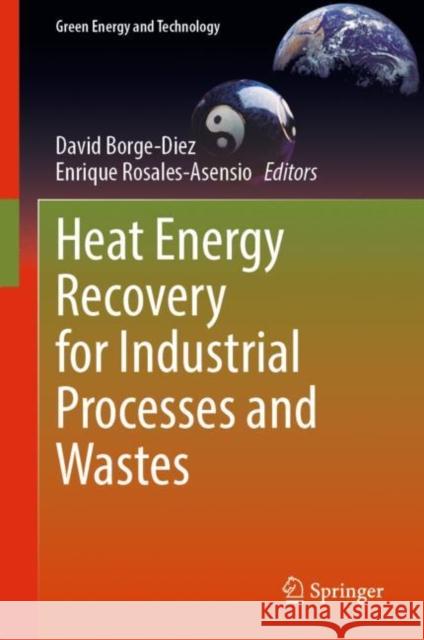 Heat Energy Recovery for Industrial Processes and Wastes David Borge-Diez Enrique Rosales-Asensio 9783031243738 Springer - książka