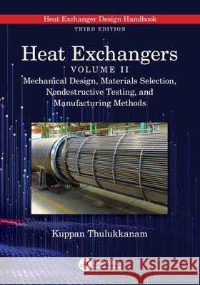 Heat Exchangers: Mechanical Design, Materials Selection, Nondestructive Testing, and Manufacturing Methods Kuppan Thulukkanam 9781032399355 CRC Press - książka