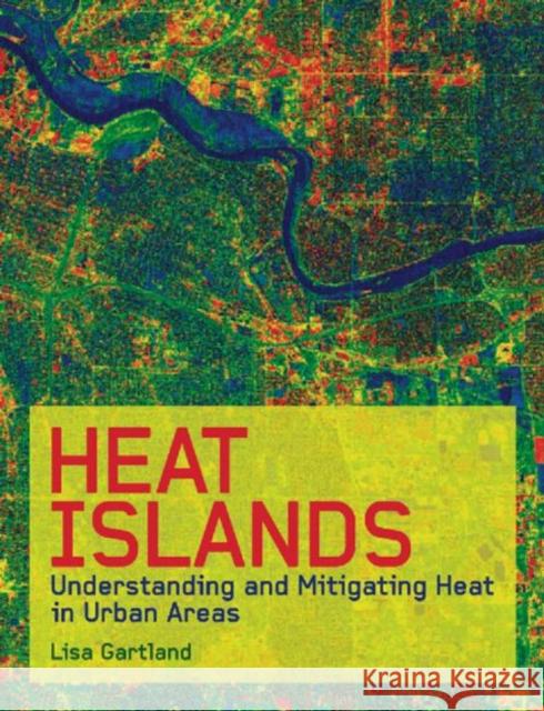 Heat Islands : Understanding and Mitigating Heat in Urban Areas Lisa Gartland 9781844072507 Earthscan Publications - książka