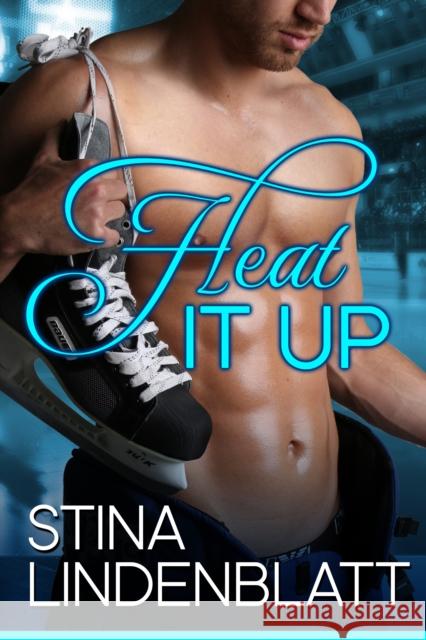 Heat It Up: Off the Ice - Book One Stina Lindenblatt 9781626818743 Diversion Publishing - książka