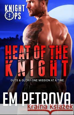 Heat of the Knight Em Petrova 9781717464170 Createspace Independent Publishing Platform - książka