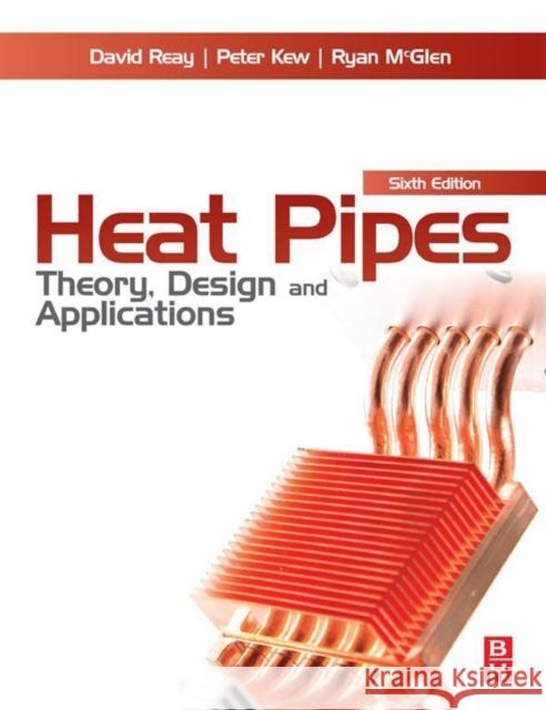 Heat Pipes: Theory, Design and Applications Reay, David 9780080982663  - książka