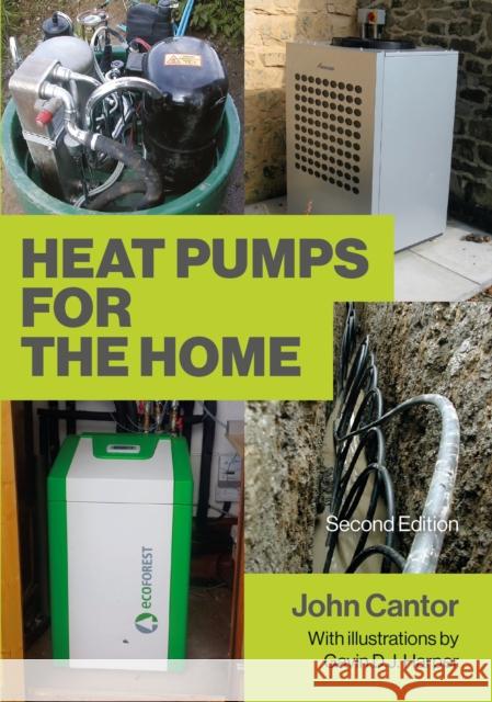 Heat Pumps for the Home: 2nd Edition John Cantor Gavin D. J. Harper 9781785007798 The Crowood Press Ltd - książka