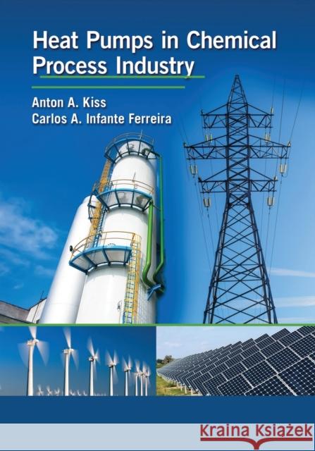Heat Pumps in Chemical Process Industry Anton A. Kiss Carlos A. Infant 9780367574499 CRC Press - książka