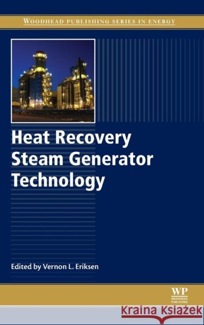 Heat Recovery Steam Generator Technology Vernon L. Eriksen 9780081019405 Woodhead Publishing - książka