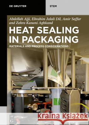 Heat Sealing in Packaging: Materials and Process Considerations Abdellah Ajji Ebrahim Jalal Amir Saffar 9781501524585 de Gruyter - książka