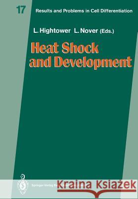 Heat Shock and Development Lawrence E. Hightower, Lutz Nover 9783662219935 Springer-Verlag Berlin and Heidelberg GmbH &  - książka