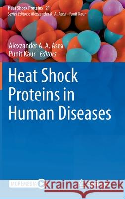 Heat Shock Proteins in Human Diseases Alexzander A. Asea Punit Kaur 9783030622886 Springer - książka