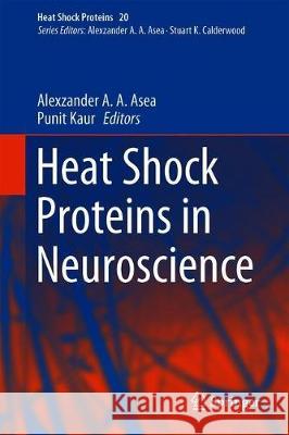 Heat Shock Proteins in Neuroscience Alexzander A. A. Asea Punit Kaur 9783030242848 Springer - książka