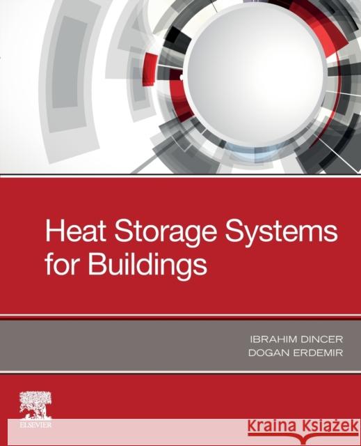 Heat Storage Systems for Buildings Ibrahim Dincer Dogan Erdemir 9780128235720 Elsevier - książka