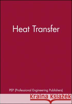 Heat Transfer PEP (Professional Engineering Publishers) 9781860582219 John Wiley and Sons Ltd - książka