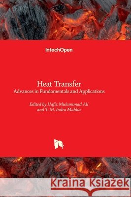 Heat Transfer - Advances in Fundamentals and Applications Hafiz Muhammad Ali T. M. Indra Mahlia 9781803566399 Intechopen - książka