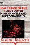 Heat Transfer and Fluid Flow in Minichannels and Microchannels Satish G. Kandlikar Srinivas Garimella Dongqing Li 9780080445274 Elsevier Science & Technology