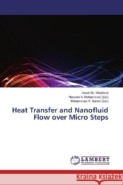 Heat Transfer and Nanofluid Flow over Micro Steps Sh. Kherbeet, Akeel 9783659868856 LAP Lambert Academic Publishing - książka