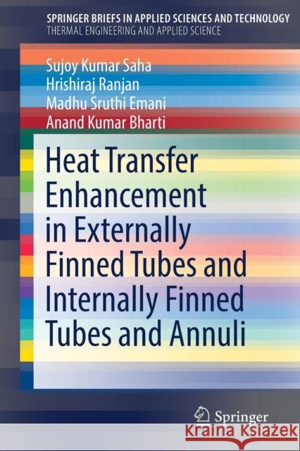 Heat Transfer Enhancement in Externally Finned Tubes and Internally Finned Tubes and Annuli Sujoy Kumar Saha Hrishiraj Ranjan Madhu Sruthi Emani 9783030207472 Springer - książka