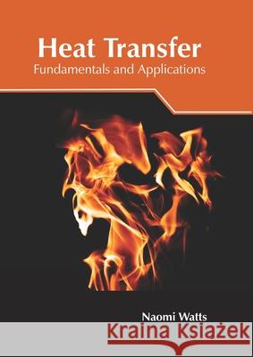 Heat Transfer: Fundamentals and Applications Naomi Watts 9781632388070 NY Research Press - książka