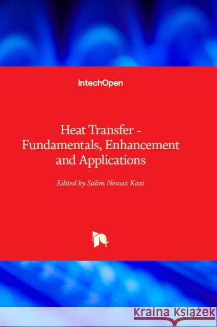 Heat Transfer: Fundamentals, Enhancement and Applications Salim Newaz Kazi 9781803559391 IntechOpen - książka