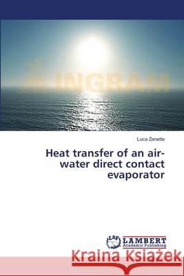 Heat transfer of an air-water direct contact evaporator Luca Zanette 9783659505218 LAP Lambert Academic Publishing - książka