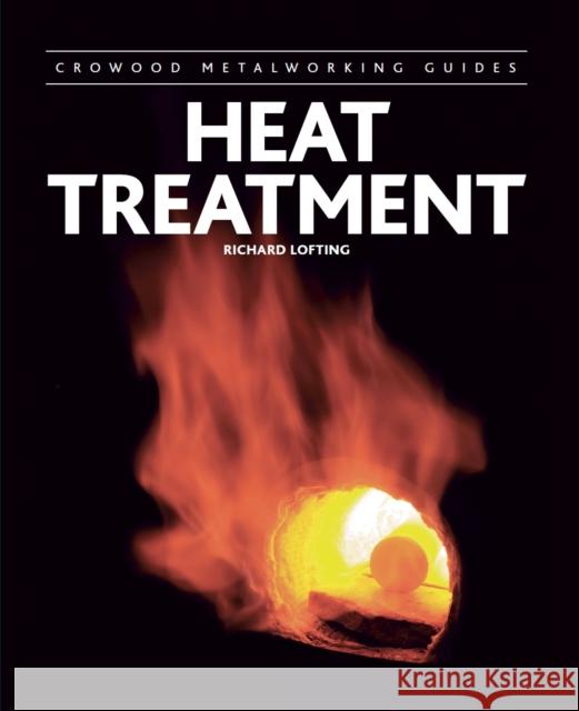 Heat Treatment Richard Lofting 9781785004414 The Crowood Press Ltd - książka